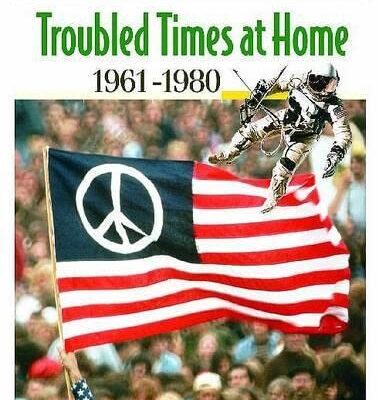 Life andTimes in 20th Century America: Volume 4 Troubled Times at Home 1961-1980
