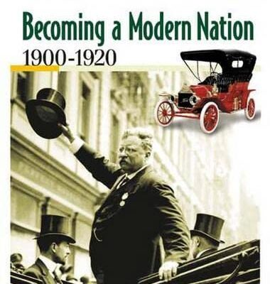 Life & Times in 20th Century Ammerica Volume 1: Becoming a Modern Nation 1900-1920