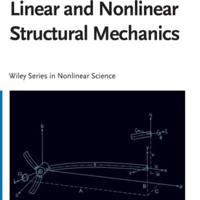 Linear and Nonlinear Structural Mechanics (Wiley Series in Nonlinear Science)