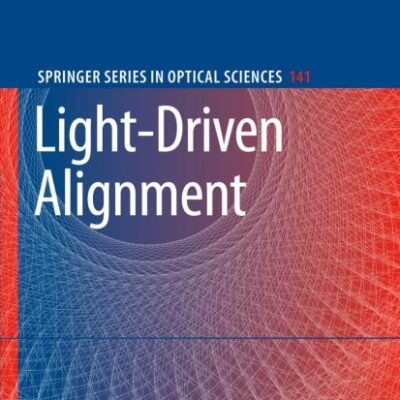 LIGHT-DRIVEN ALIGNMENT (SERIES: SPRINGER SERIES IN OPTICAL SCIENCES