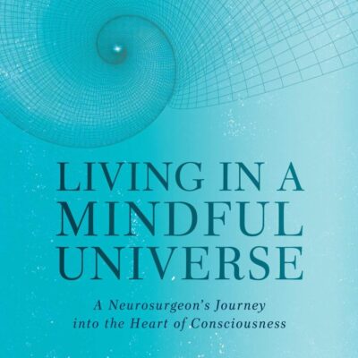 (Paperback) [Eben Alexander] Living in a Mindful Universe_ A Neurosurgeon's Journey into The Heart of Consciousness