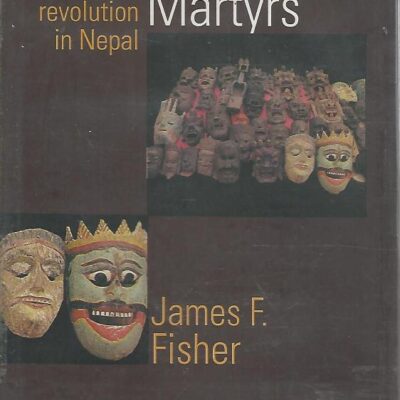 Living Martyrs: Individuals and Revolution in Nepal