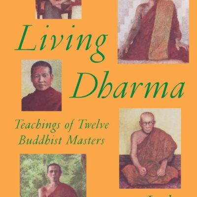 Living Dharma: Teachings of Twelve Buddhist Masters