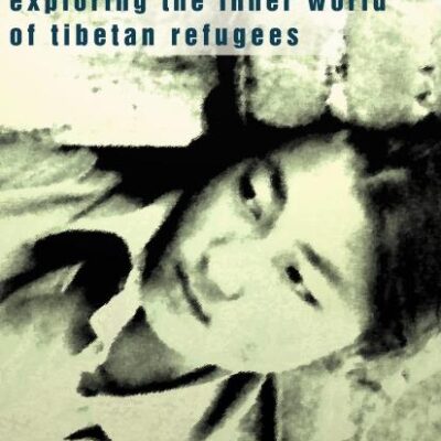 Lives in Exile: Exploring the Inner World of Tibetan Refugees