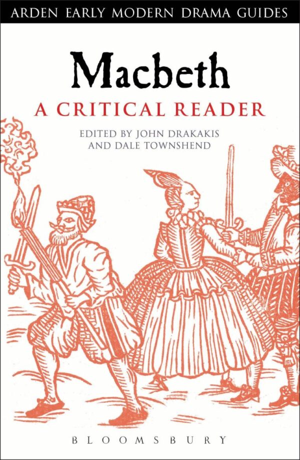 Macbeth: A Critical Reader (Arden Early Modern Drama Guides)