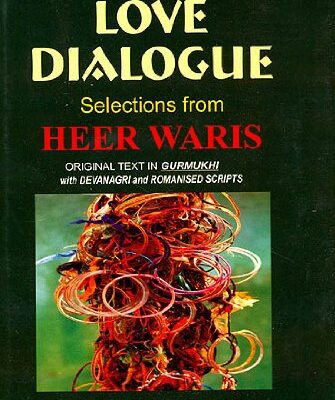 Love Dialogue Selections Froms heer Waris: Original Text in Gurmukhi with Devanagri and Romanised Scripts: Selections from Heer Waris