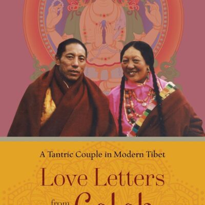 Love letters from Golok: A Tantric Couple in Modern Tibet
