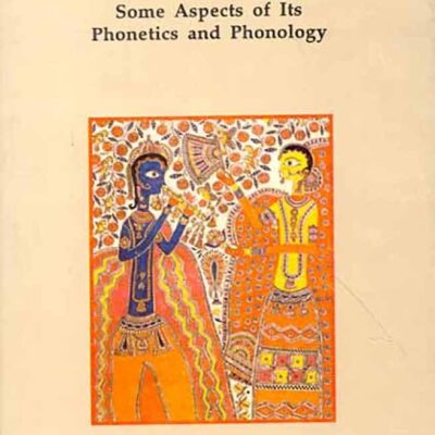 Maithili: Some Aspects of its Phonetics and Phonology