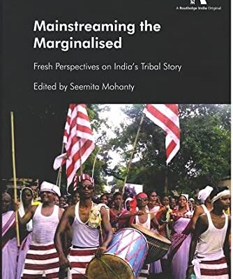 Mainstreaming the Marginalised: Fresh Perspectives on India's Tribal Story