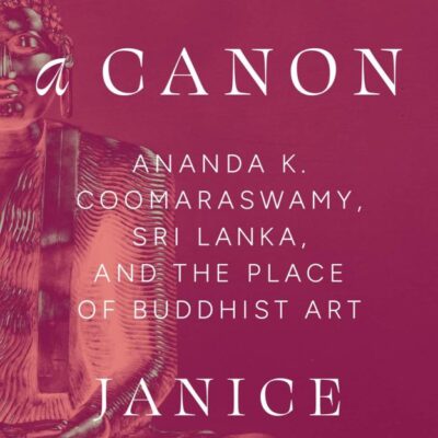 Making a Canon: Ananda K. Coomaraswamy
