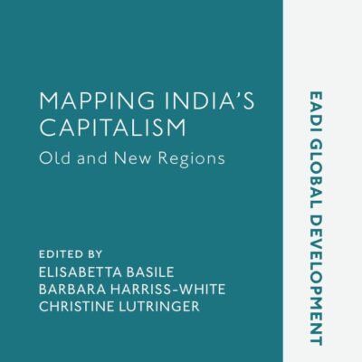 Mapping India's Capitalism: Old and New Regions (EADI Global Development Series)