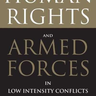 Human Rights and Armed Forces in Low Intensity Conflicts