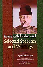 Maulana Abul Kalam Selected Speeches and Writings