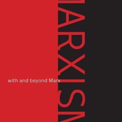 Marxism: With and Beyond Marx