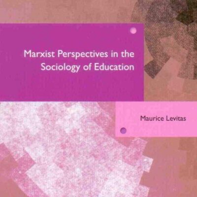 Marxist Perspectives in the Sociology of Education (RLE Edu L Sociology of Education)