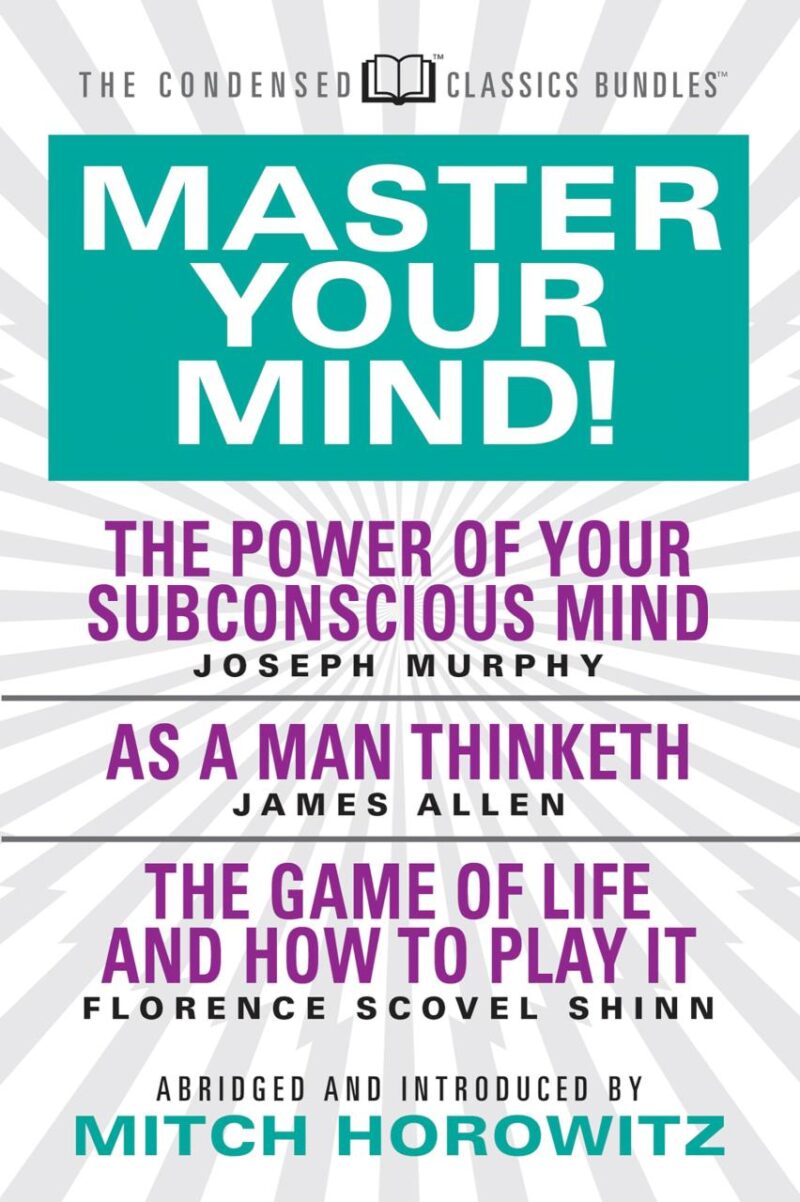 Master Your Mind!: The Power of Your Subconcious Mind