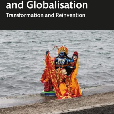 Mauritian Hinduism and Globalisation: Transformation and Reinvention