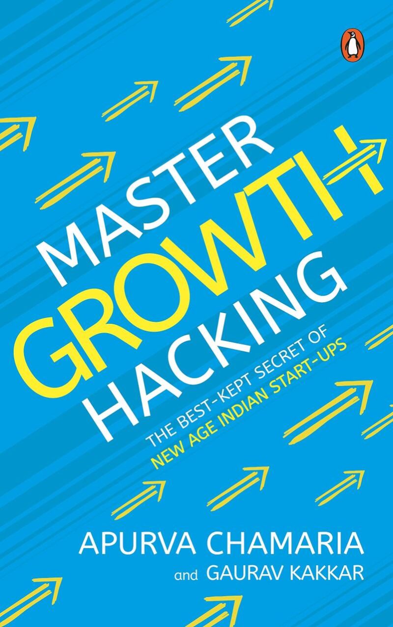 Master Growth Hacking: The best Kept Secret of New-Age Indian Start-Ups