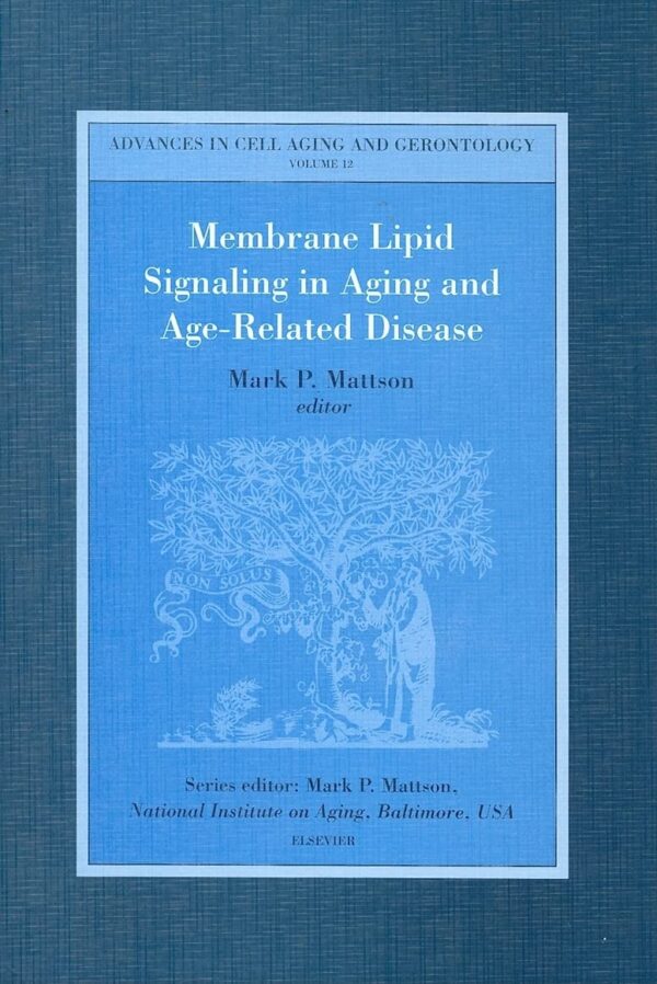 Membrane Lipid Signaling in Aging and Age-Related Disease: Volume 12 (Advances in Cell Aging & Gerontology)