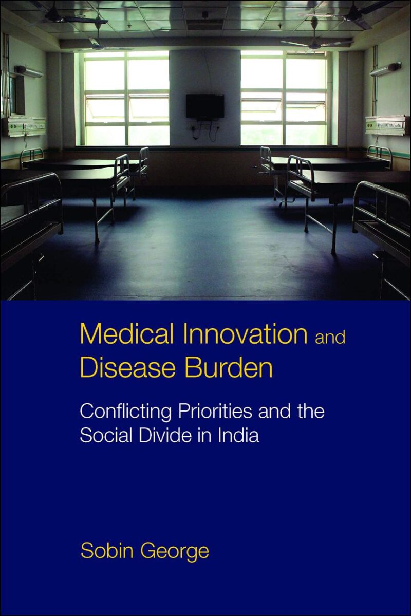 Medical Innovation and Disease Burden: Conflicting Priorities and the Social Divide in India