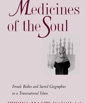 Medicines of the Soul: Female Bodied and Sacred Geographies in a Transnational Islam