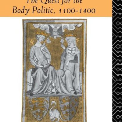 Medieval Political Theory: A Reader: The Quest for the Body Politic 1100-1400