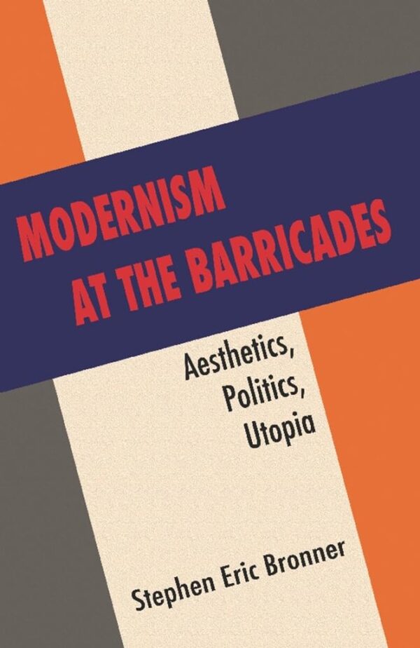Modernism at the Barricades: Aesthetics