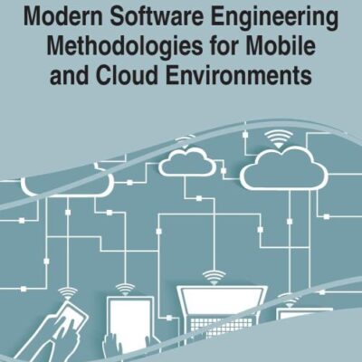 Modern Software Engineering Methodologies for Mobile and Cloud Environments (Advances in Systems Analysis