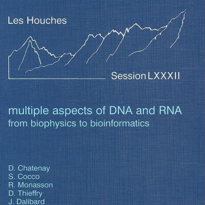 Multiple Aspects of DNA and RNA: from Biophysics to Bioinformatics: Lecture Notes of the Les Houches Summer School 2004: Volume 82