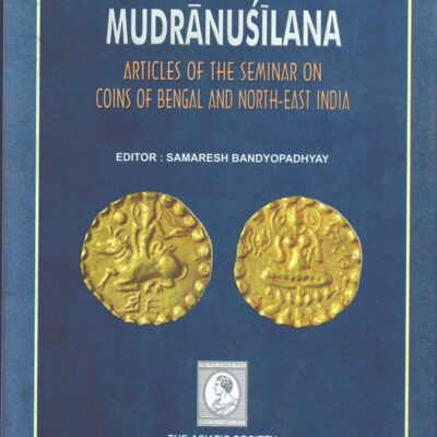 Mudranusilana Articles of the Seminar on Conis of Bengal And North East India