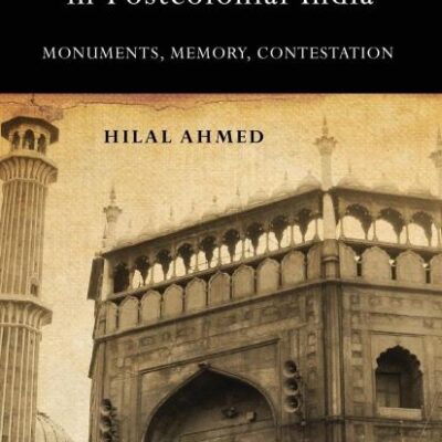 Muslim Political Discourse in Postcolonial India: Monuments