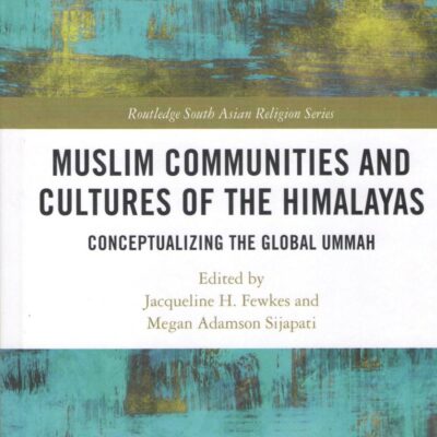 Muslim Communities and Cultures of the Himalayas: Conceptualizing the Global Ummah