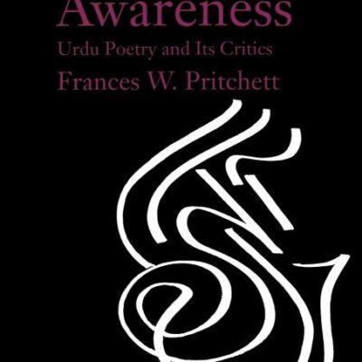 Nets of Awareness: Urdu Poetry and its Critics
