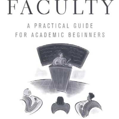 New Faculty: A Primer for Academic Beginners