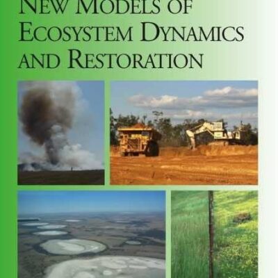 New Models for Ecosystem Dynamics and Restoration (Science and Practice of Ecological Restoration ...)