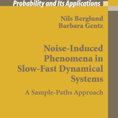 Noise-Induced Phenomena in Slow-Fast Dynamical Systems: A Sample-Paths Approach (Probability and Its Applications)