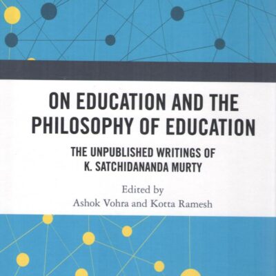 On Education and the Philosophy of Education: The Unpublished Writings of K. Satchidananda Murty