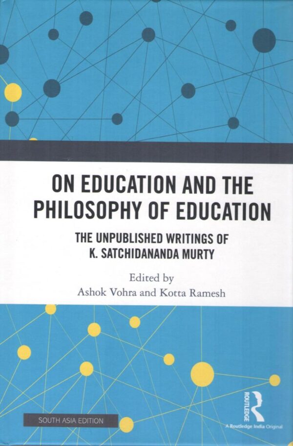 On Education and the Philosophy of Education: The Unpublished Writings of K. Satchidananda Murty