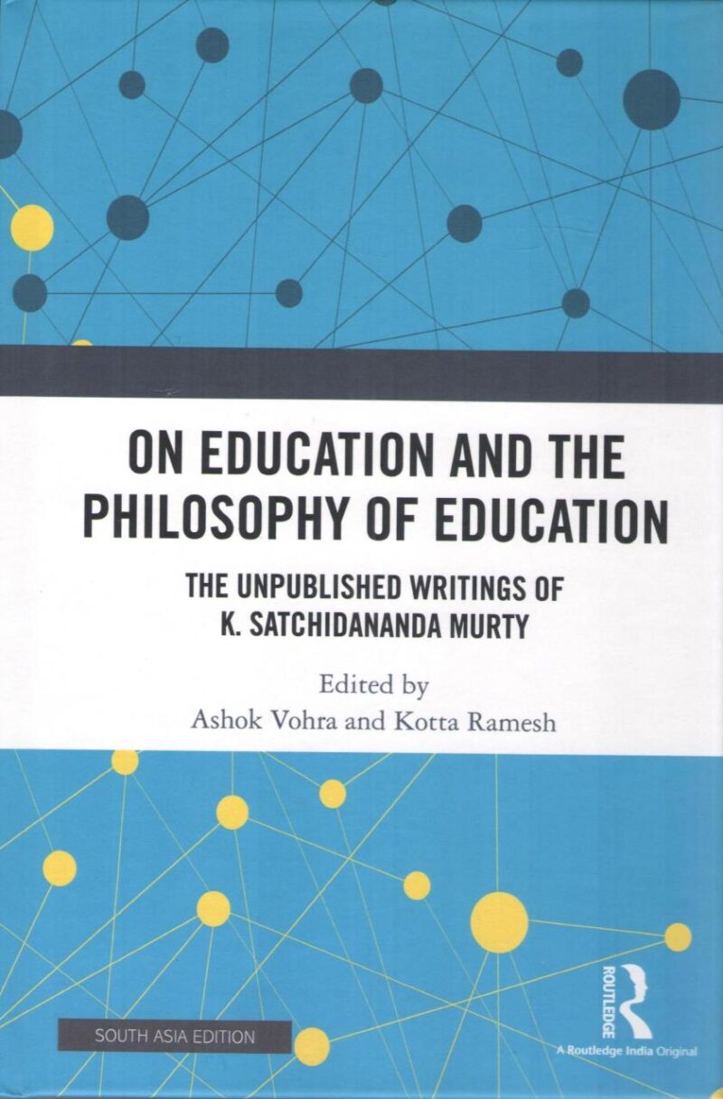On Education and the Philosophy of Education: The Unpublished Writings of K. Satchidananda Murty