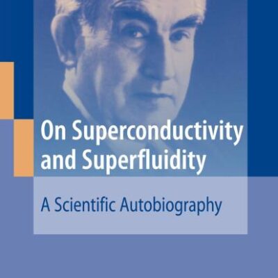 ON SUPERCONDUCTIVITY AND SUPERFLUIDITY: A SCIENTIFIC AUTOBIOGRAPHY