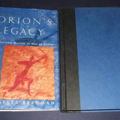 Orion`s Legacy: A Cultural History of Man as Hunter