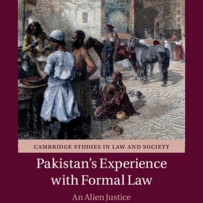 Pakistans Experience with Formal Law: An Alien Justice