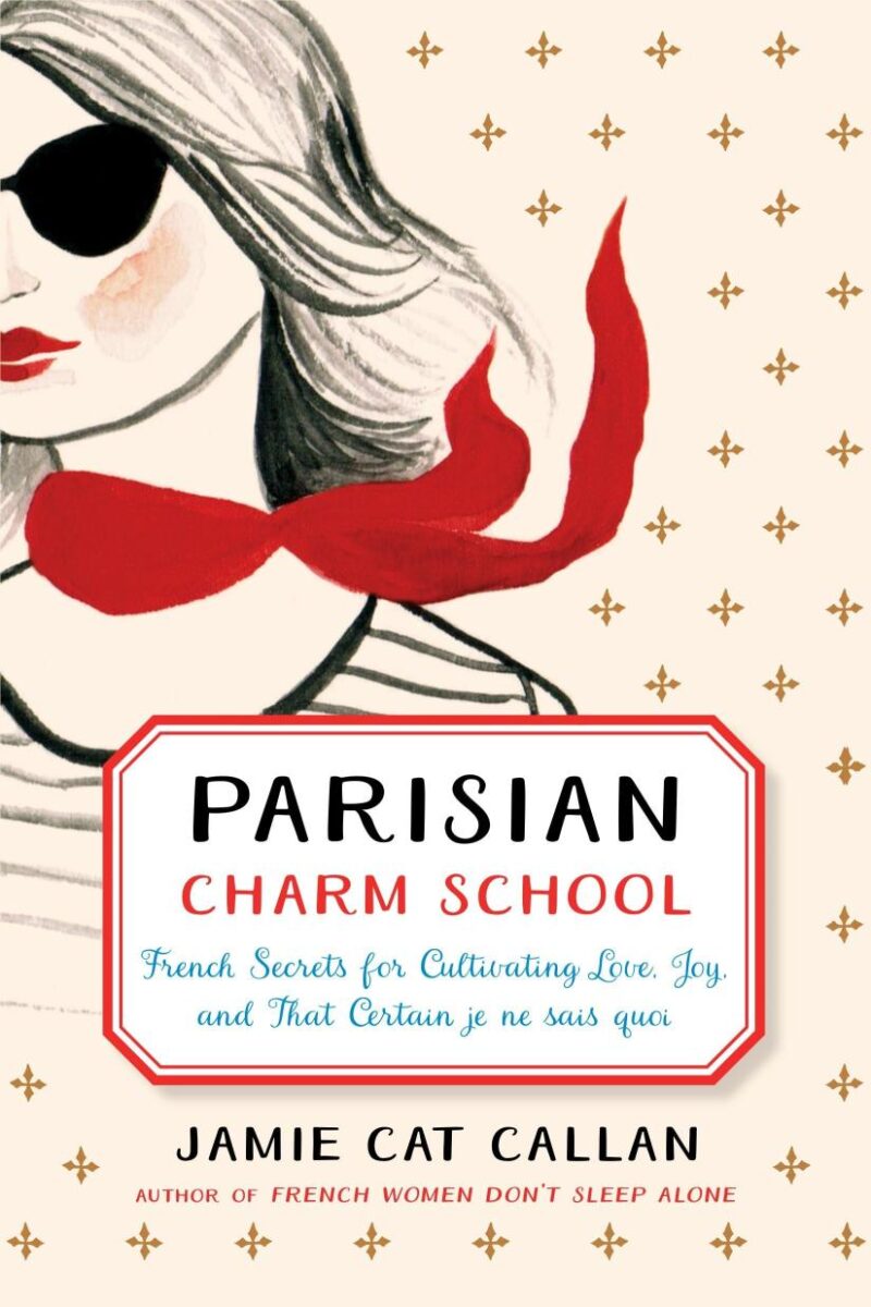 Parisian Charm School: French Secrets for Cultivating Love