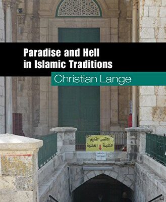 PARADISE AND HELL IN ISLAMIC TRADITIONS (SOUTH ASIA EDITION)