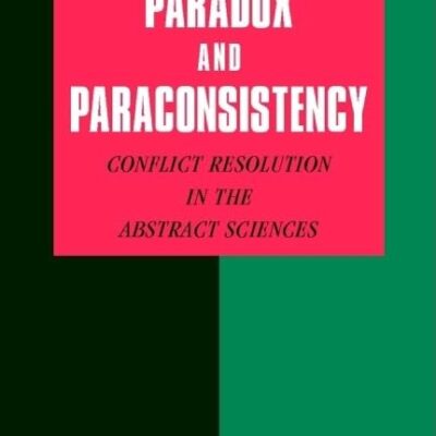 Paradox and Paraconsistency: Conflict Resolution in the Abstract Sciences