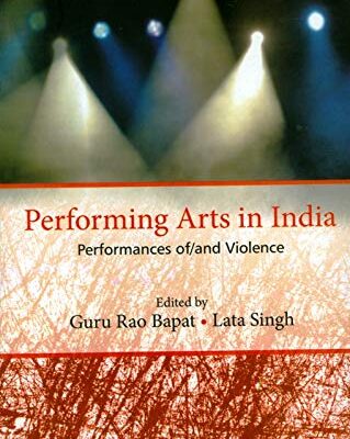 Performing Arts in India: Performances of/and Violence