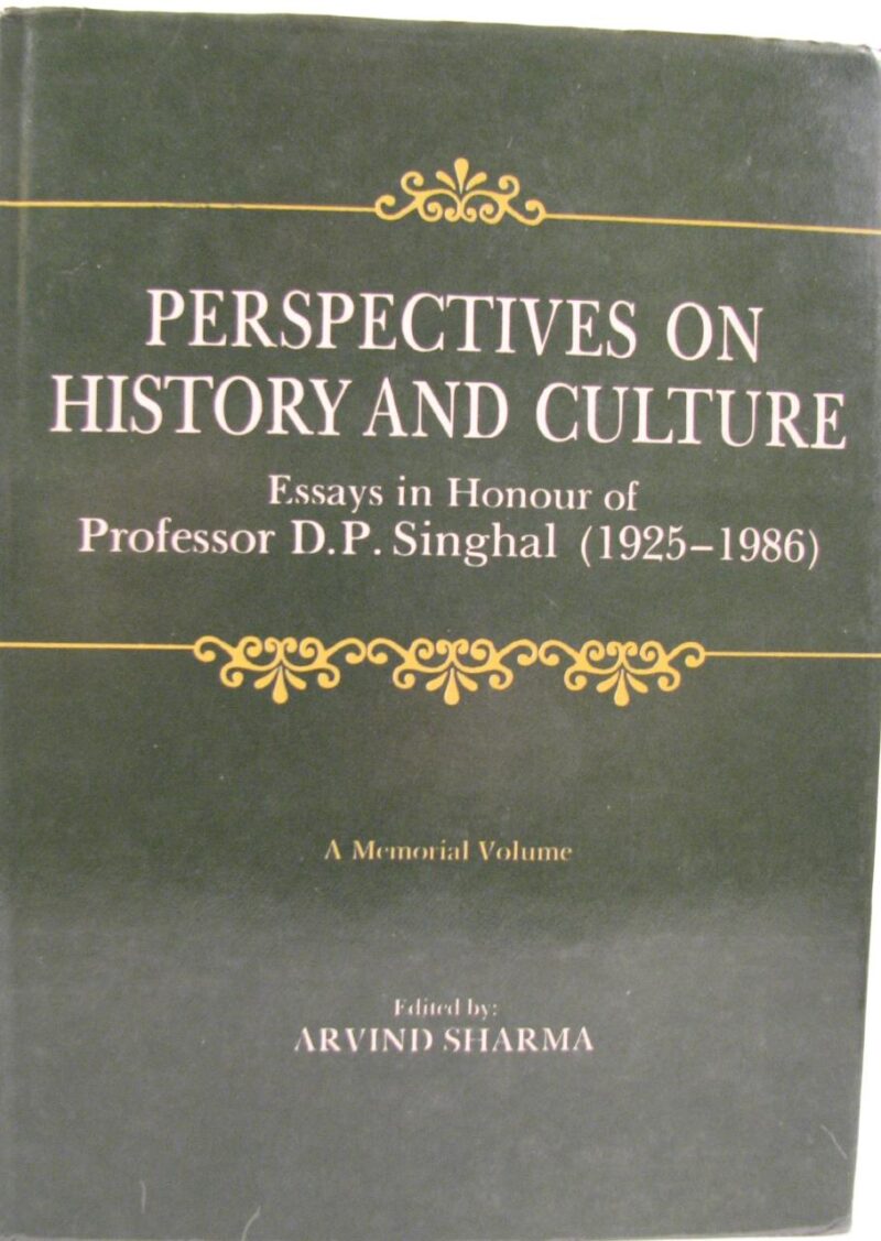 Perspective on History and Culture: Essays in Honour of Professor D.P. Singhal: Essays in Honour of Professor D.P.Singhal (1925-1986) - A Memorial Volume: No. 141 (Sri Garib Dass Oriental S.)