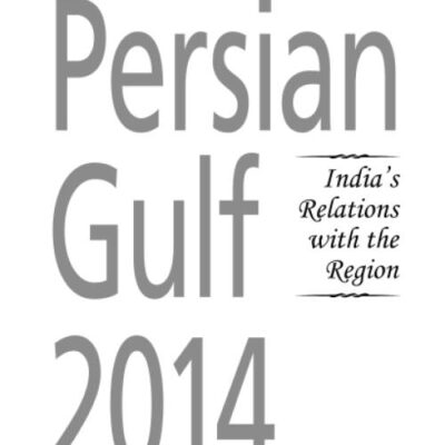 Persian Gulf 2014: India's Relations with the Region