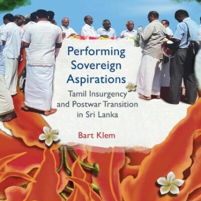 Performing Sovereign Aspirations: Tamil Insurgency and Postwar Transition in Sri Lanka