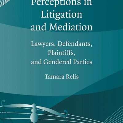 Perceptions in Litigation and Mediation: Lawyers